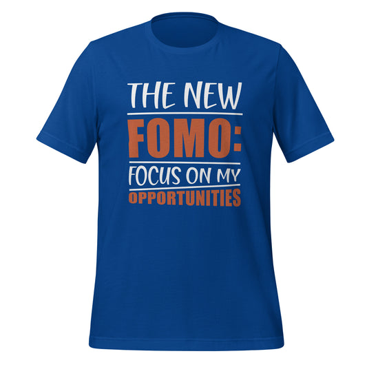 The New FOMO: Focus On My Opportunities T-shirt